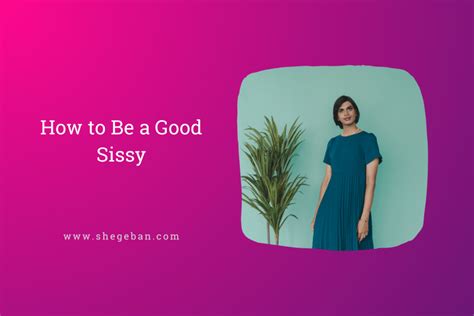 sissy encouragement|How to Be a Good Sissy – She Began.